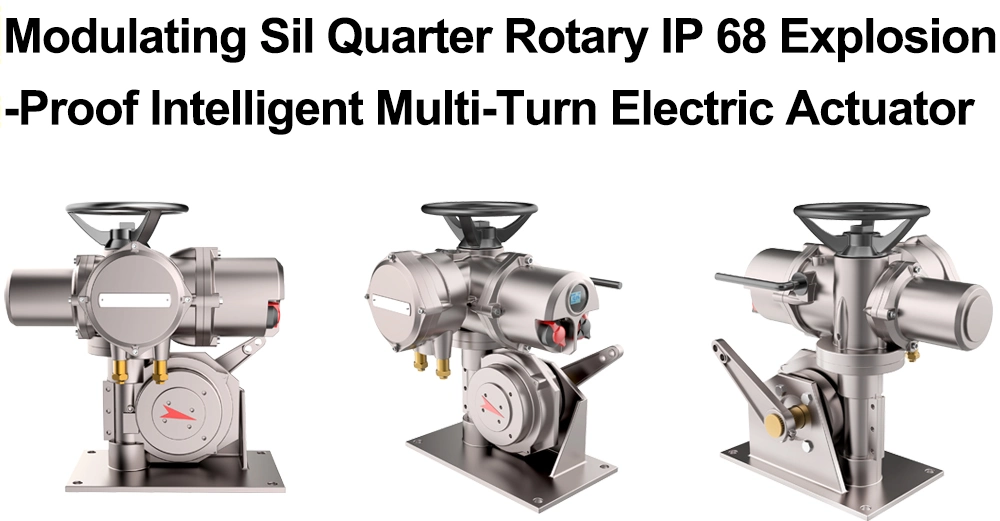 Modulating Sil Quarter Rotary IP 68 Exdii CT4 Explosion-Proof Intelligent Multi-Turn Electric Actuator for Control Valve and Industrial & Water Pipeline