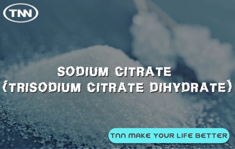 Food Additive Trisodium Citrate Dihydrate E331 Sodium Citrate Powder