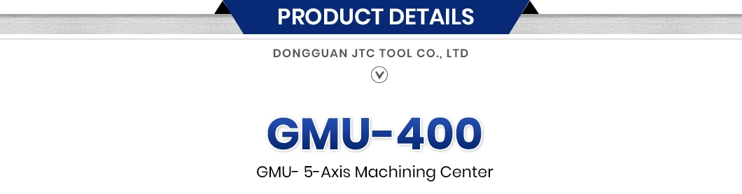 Jtc Tool CNC Engine Block Machining Center China Supplier 5 Axis CNC Milling Machine Metal Nc Studio Control System Gmu-400 5 Axis Milling Machining Center