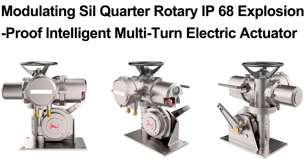 Modulating Sil Quarter Rotary IP 68 Exdii CT4 Explosion-Proof Intelligent Multi-Turn Electric Actuator for Control Valve and Industrial &amp; Water Pipeline